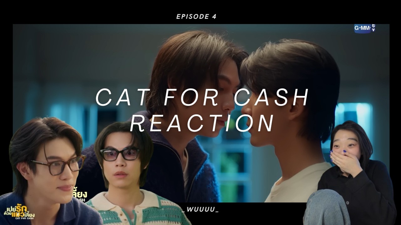 Cat For Cash เปย์รักด้วยแมวเลี้ยง Ep 4 Reaction
