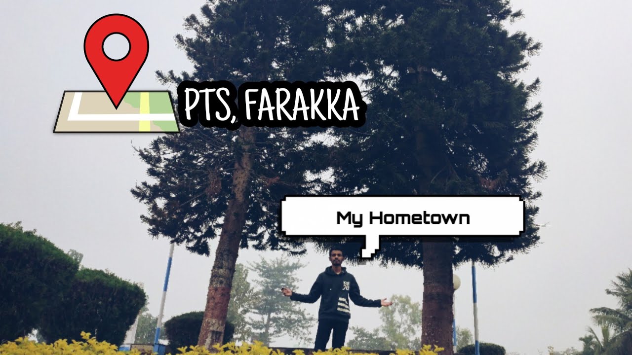 MY HOMETOWN VLOG|| PTS FARAKKA TOUR VLOG || FARAKKA|| MALDA || JHARKI VLOGS