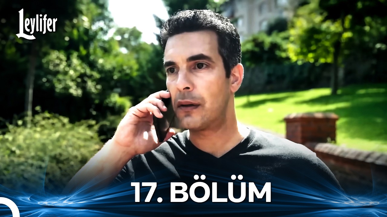 Leylifer 17. Bölüm