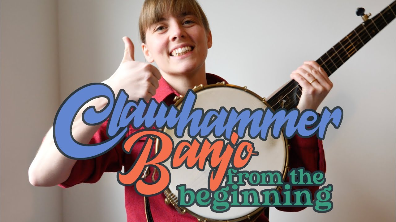 Lesson 1: Clawhammer Banjo from the Beginning