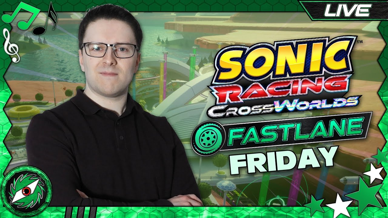 SONIC RACING CROSSWORLDS - Fastlane Friday (LIVE)