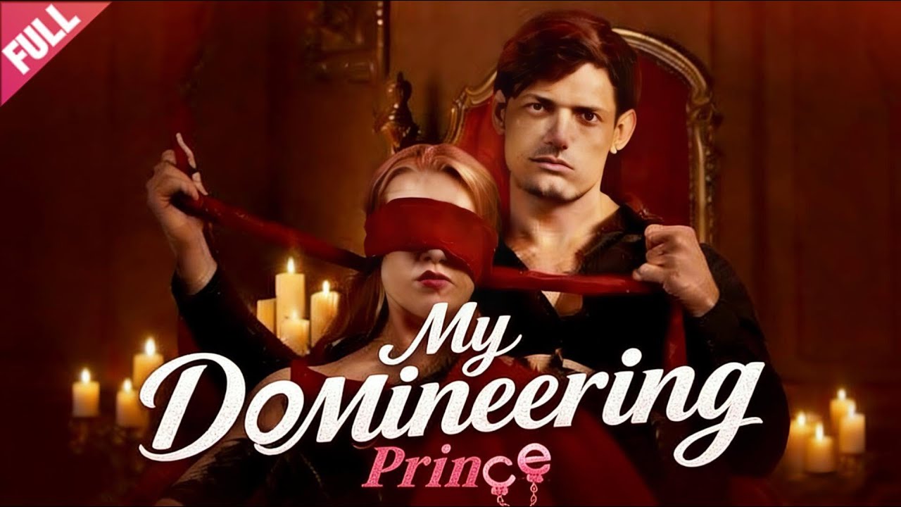 [FULL]💖My Domineering Prince🔥ENG SUB💖Contract Marriage💖LOVE💖ROMANTIC
