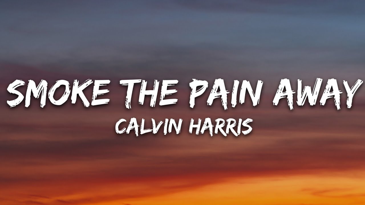 Calvin Harris - SMOKE THE PAIN AWAY (Lyrics)