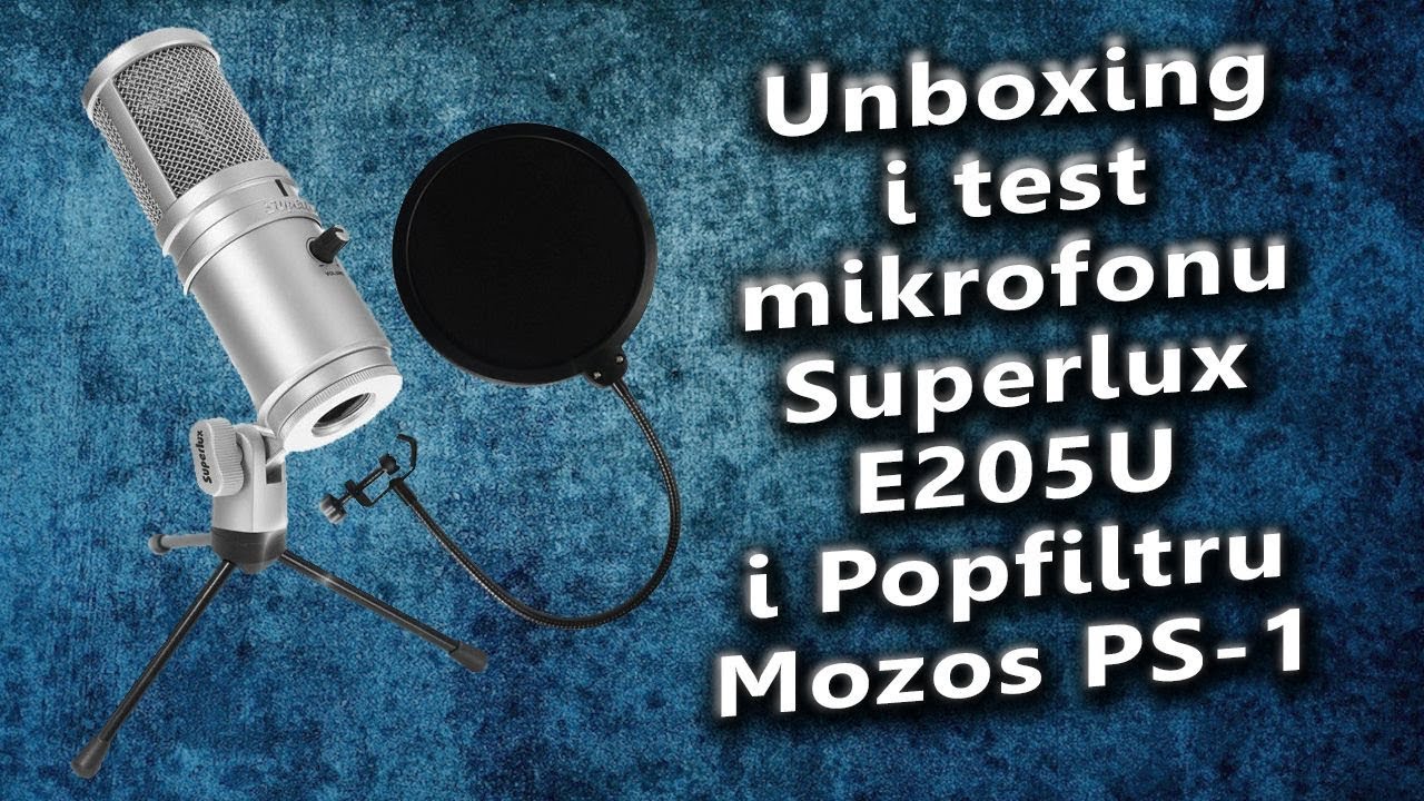 🎤 Unboxing i test mikrofonu Superlux E205U i Popfiltru Mozos PS-1