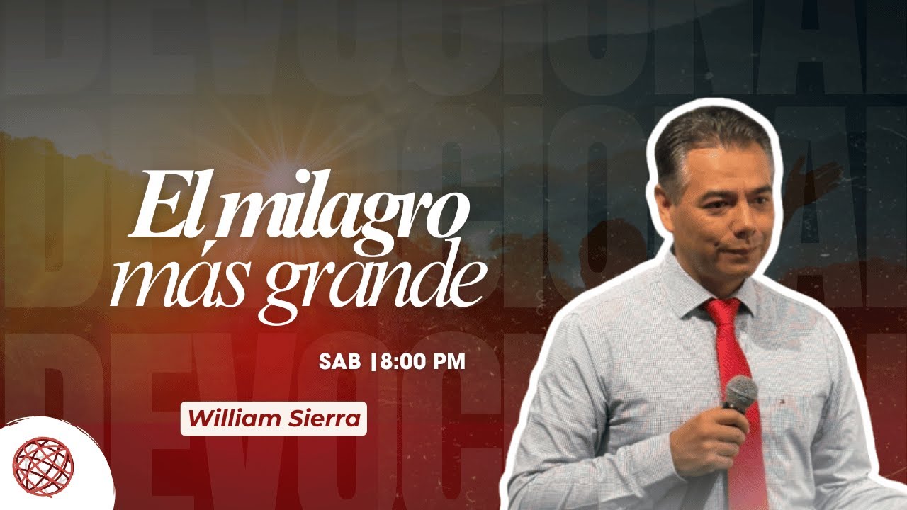 EL MILAGRO MÁS GRANDE | Devocional William Sierra - Iglesia Roca Fuerte