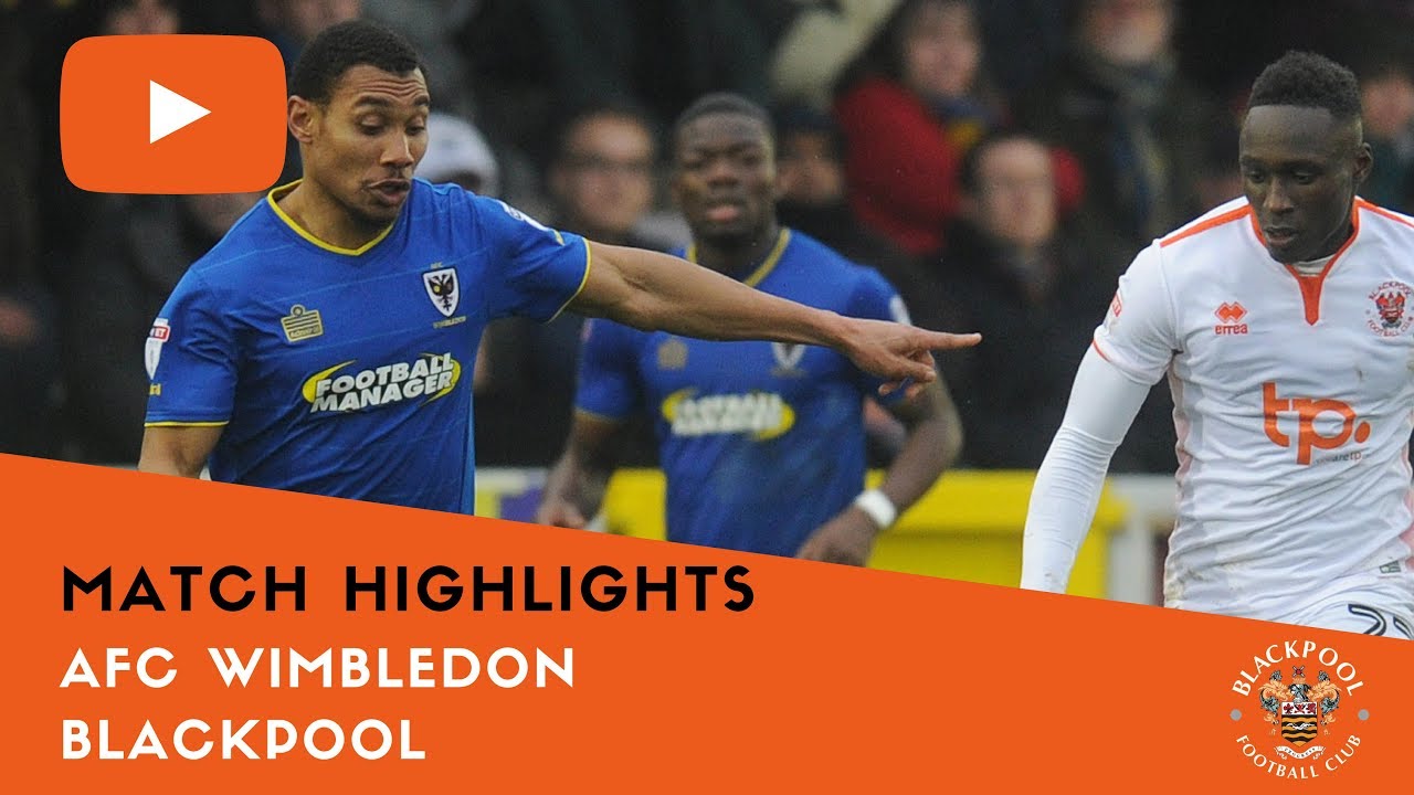 Match Highlights | AFC Wimbledon 2 Blackpool 0