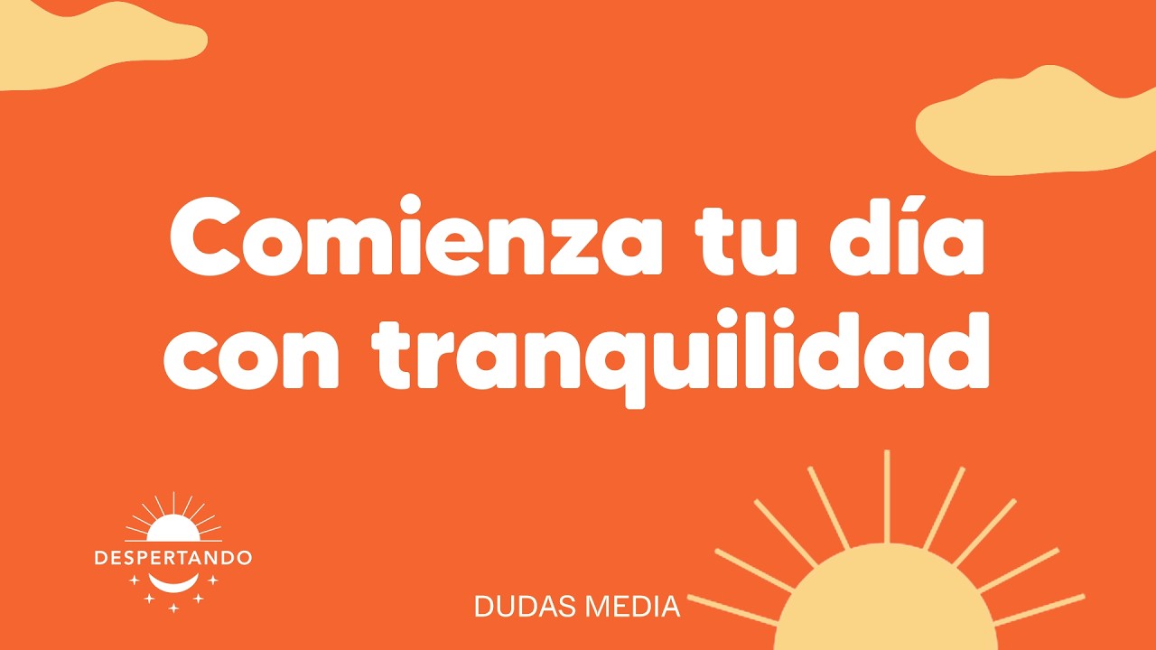 Comienza tu día con tranquilidad | Despertando Podcast