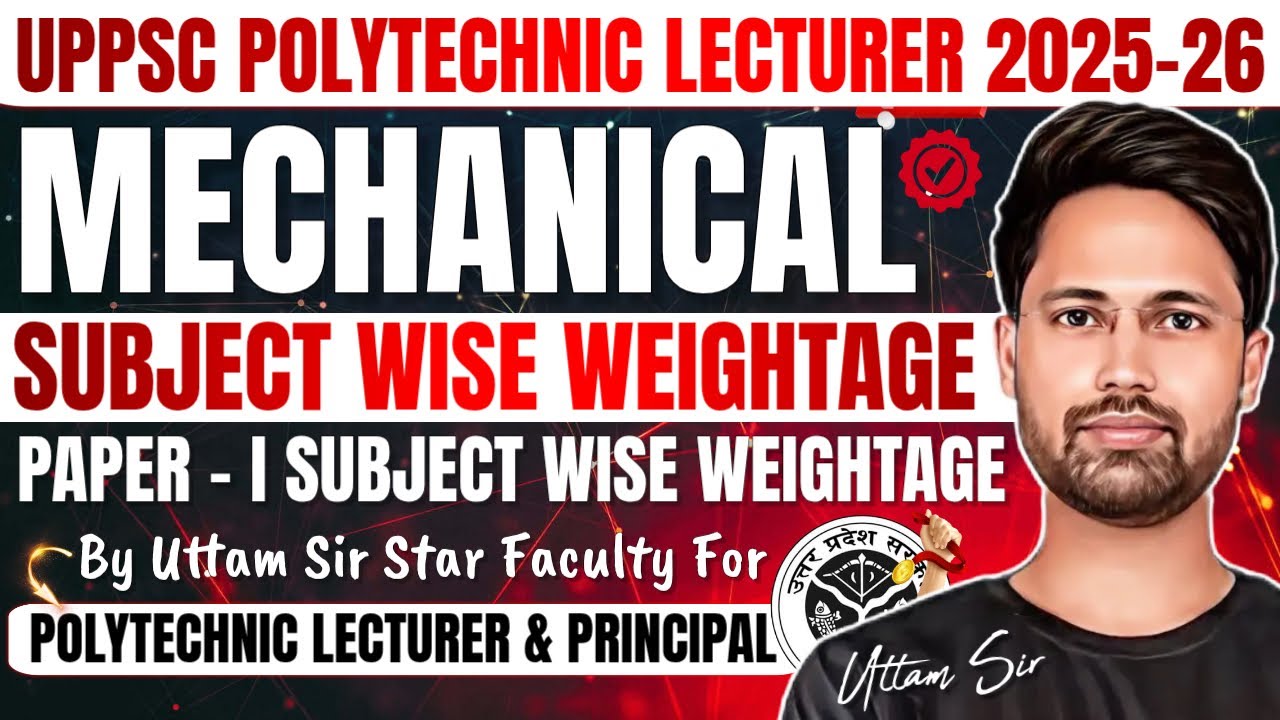 🔥UPPSC Polytechnic Lecturer 2025-26 | Paper-I Subject Wise Weightage 📚 Mechanical Engg & Workshop😱
