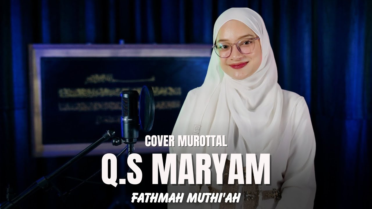 MUROTTAL MERDU Q.S. MARYAM (BAGI MEREKA YANG SEDANG MENGALAMI COBAAN) || Fathmah Muthi'ah