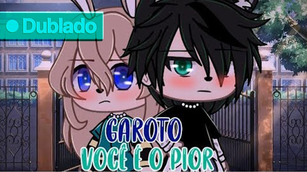 「 DUBLADO 」🥀 Garoto Você é o Pior 🤬 | Mini-Filme - Gacha Life