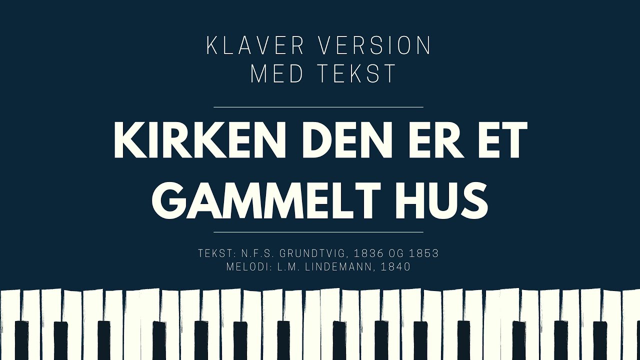 Kirken den er et gammelt hus // Klaver med tekst og melodi