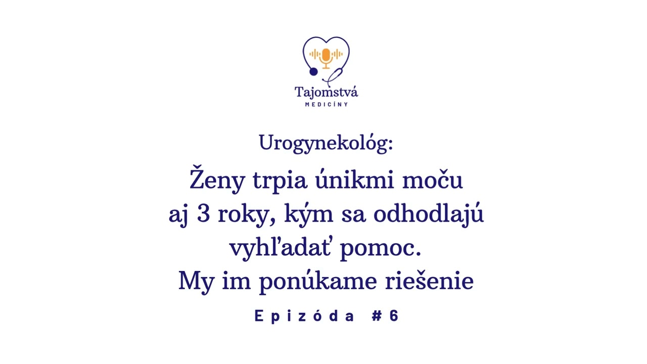 (6) Urogynekológ: Ženy trpia únikmi moču aj 3 roky, kým vyhľadajú pomoc. My im ponúkame riešenie