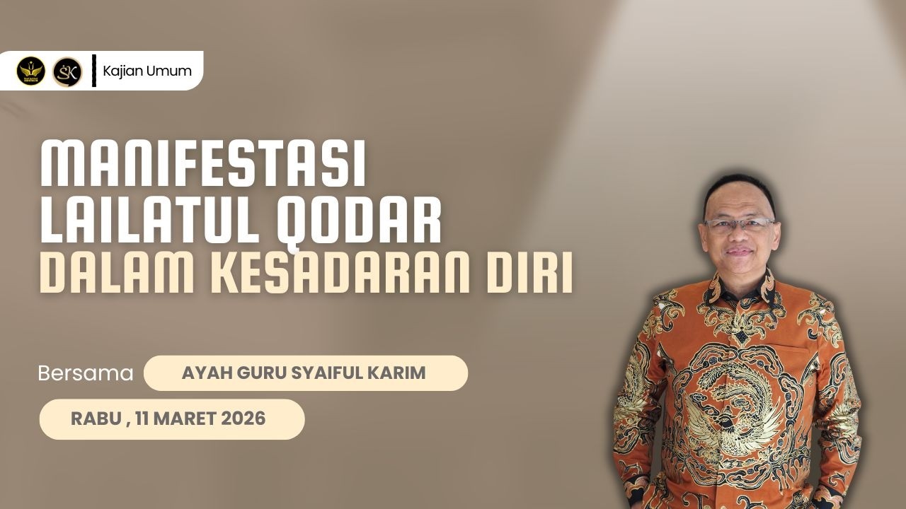 MANIFESTASI LAILATUL QODAR DALAM KESADARAN DIRI | SYAIFUL KARIM | KAJIAN MAKRIFAT