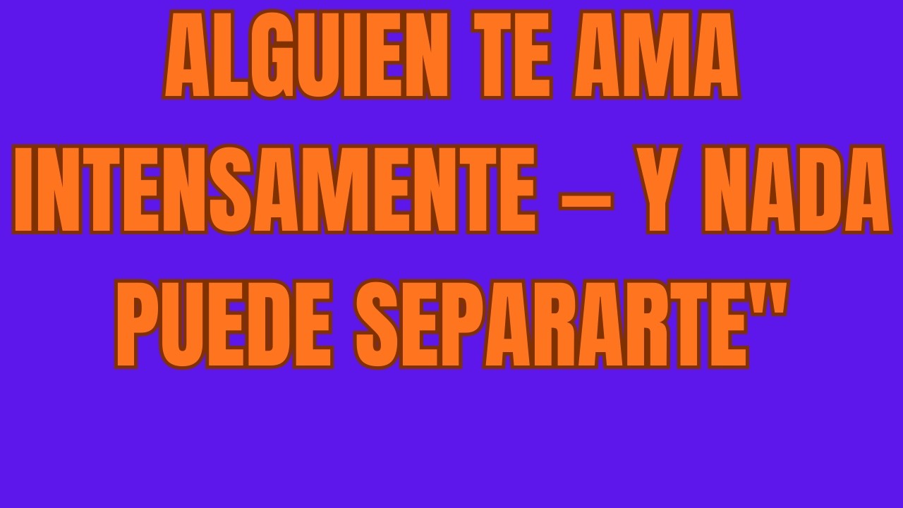 Alguien Te Ama Intensamente — Y Nada Puede Separarte