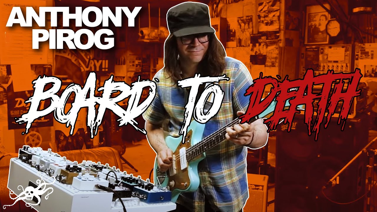 Board to Death : Anthony Pirog (the Messthetics)