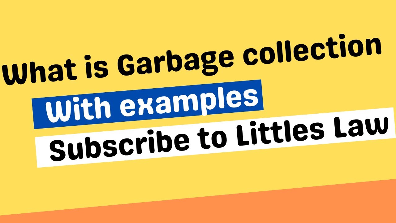 What is Garbage collection | What are the benefits of Garbage collection in performance engineering
