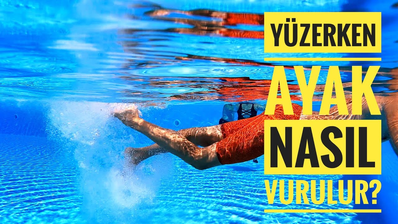 Yüzerken Ayak Nasıl Vurulur? | Bacaklarınızı Verimli Kullanın