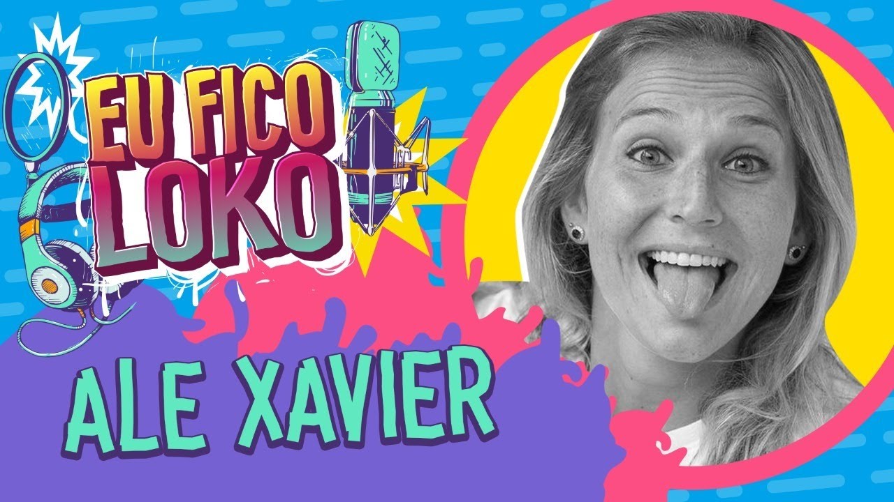 ALE XAVIER - PROGRAMA EU FICO LOKO #37