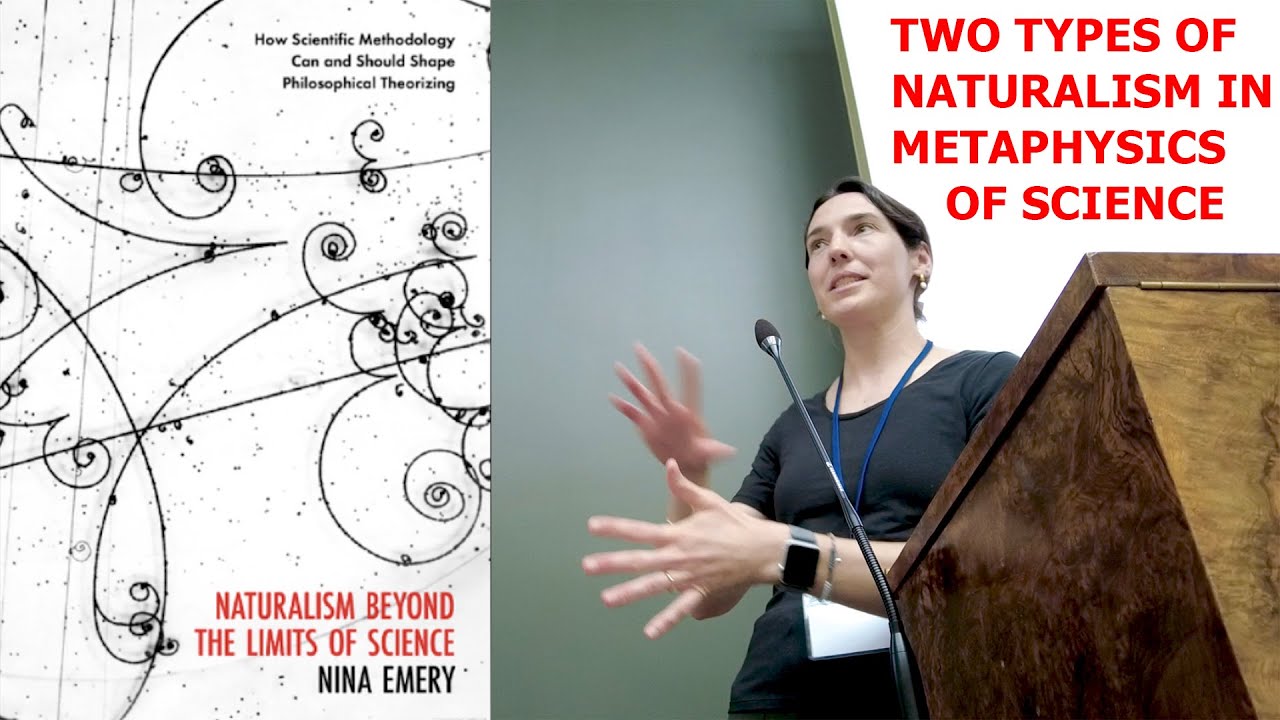 Nina Emery: Two Types of Naturalism in Metaphysics of Science