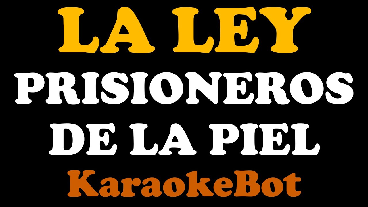 La Ley - Prisioneros de la Piel (Karaoke Pista Original) [ KaraokeBot ]
