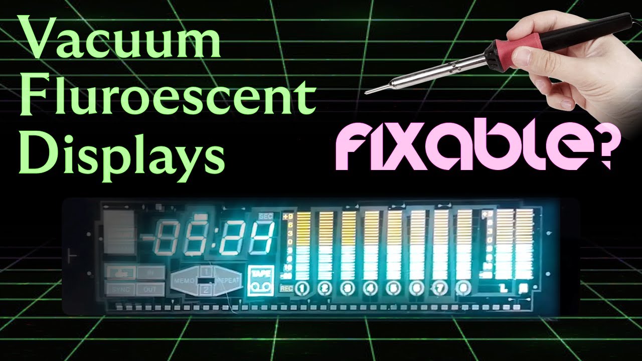 Vacuum Fluorescent Displays - How They Work & Can They Be Fixed?