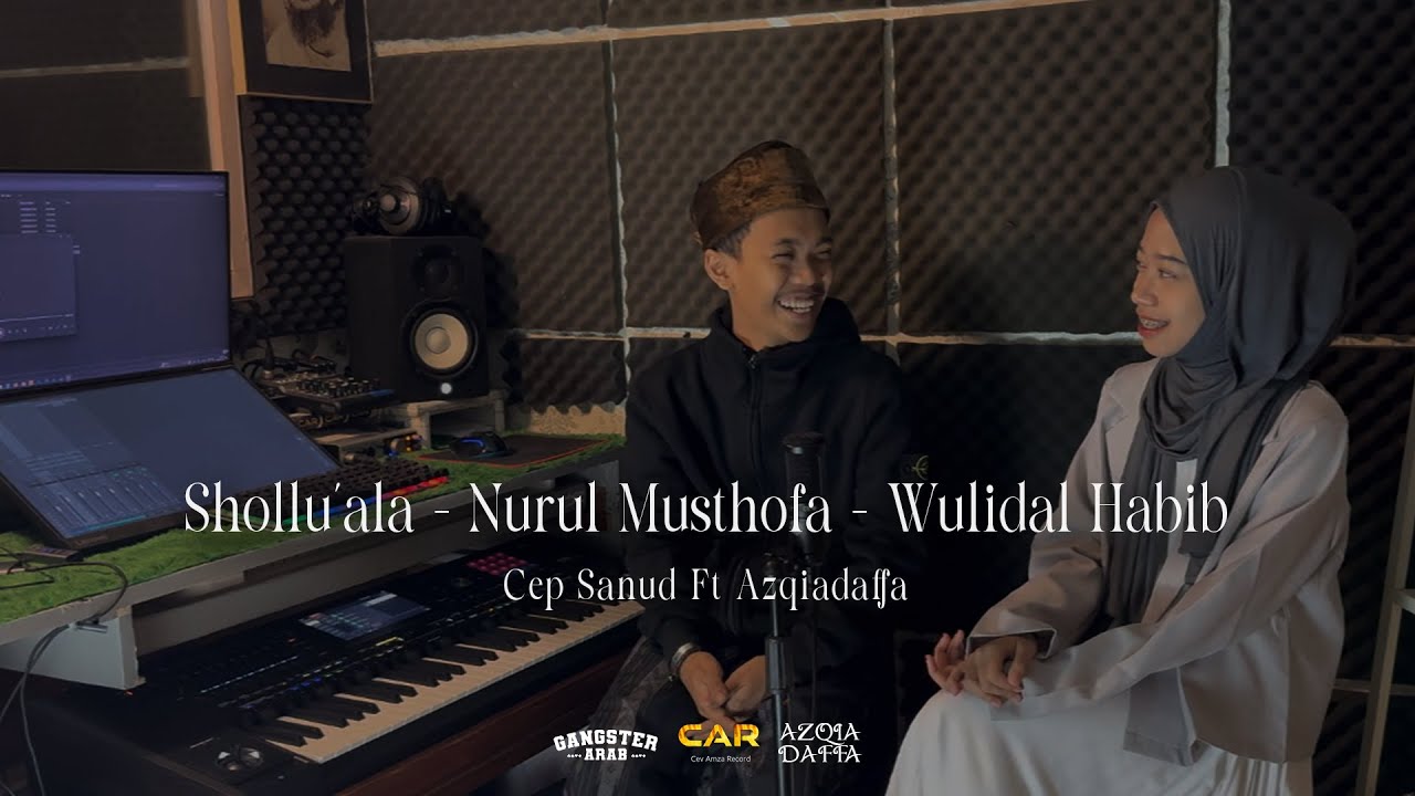 SHOLLU'ALA - NURUL MUSTHOFA - WULIDAL HABIB || AZQIADAFFA Ft CEP SANUD