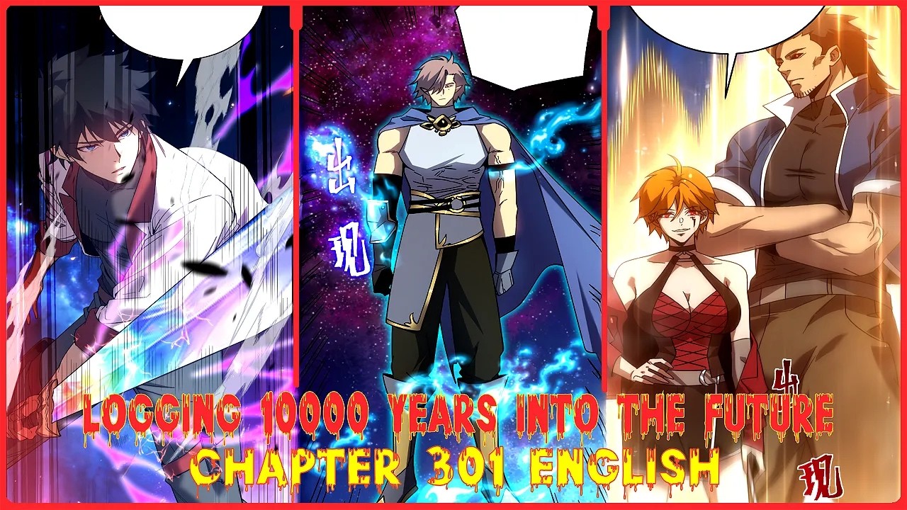 LOGGING 10000 YEARS INTO THE FUTURE CHAPTER 301 ENGLISH