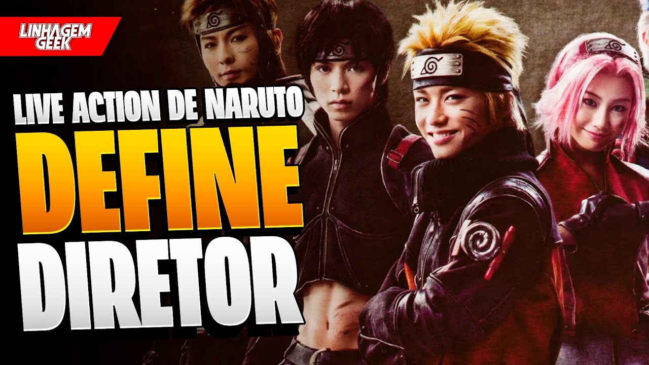 MEDO! LIVE ACTION DE NARUTO GANHA DIRETOR