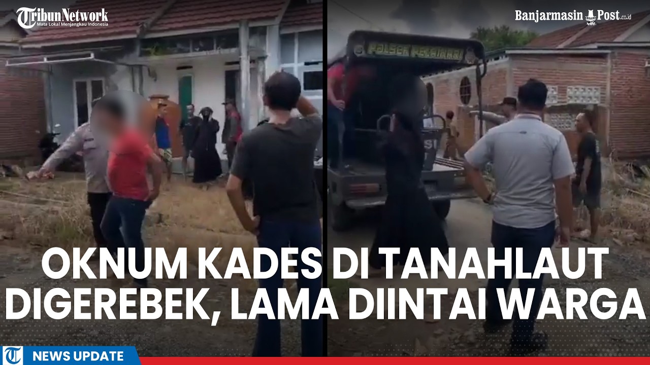 6 Fakta Oknum Kades di Tanahlaut Digerebek, Lama Diintai Warga hingga Berujung Kasus Damai