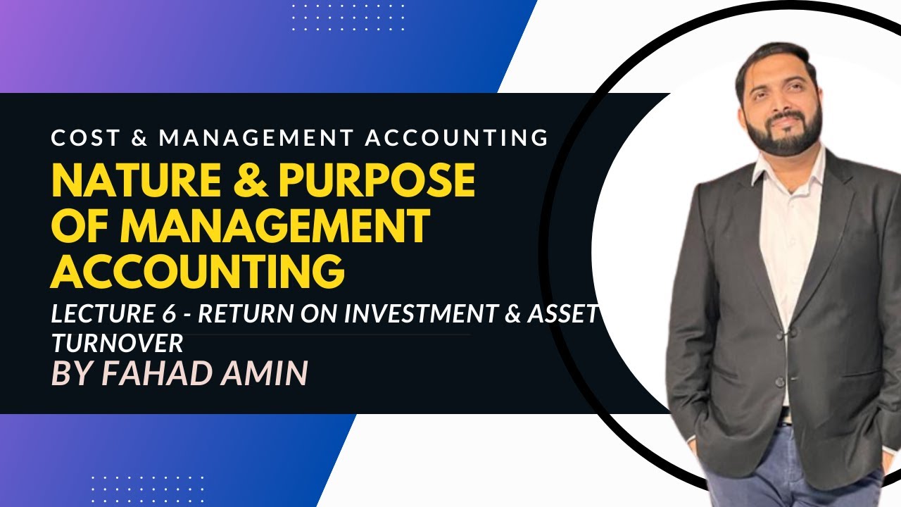 06   Nature and Purpose of Management Accounting   ROI and ASSET TURNOVER