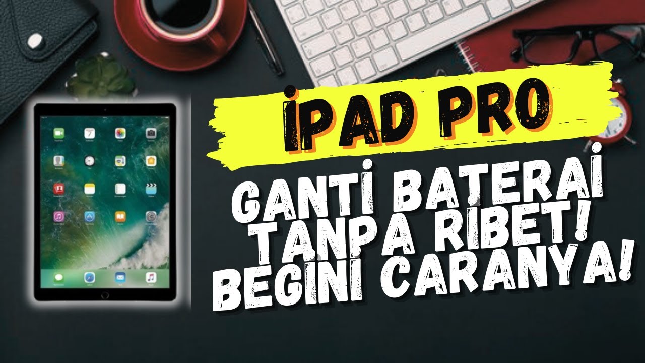 Mengganti Baterai iPad Pro yang Rusak – Langkah Demi Langkah!