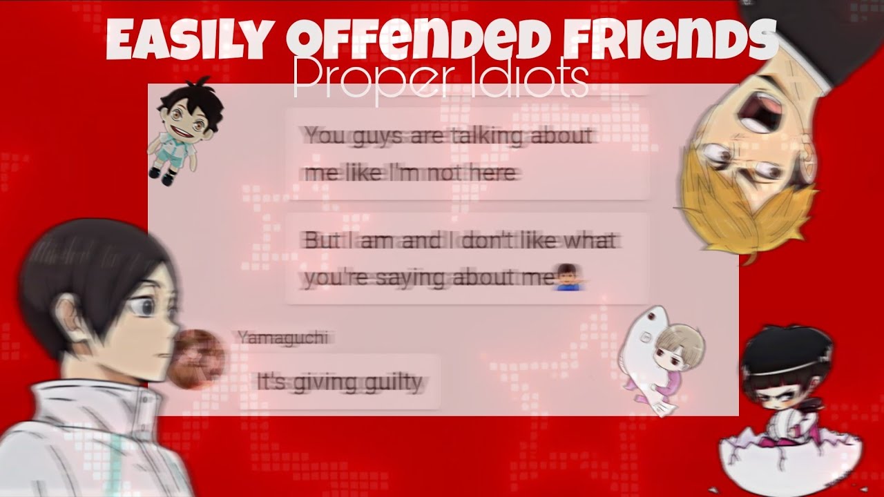 Easily Offended Friends||Haikyuu Texts (ft. proper idiots)