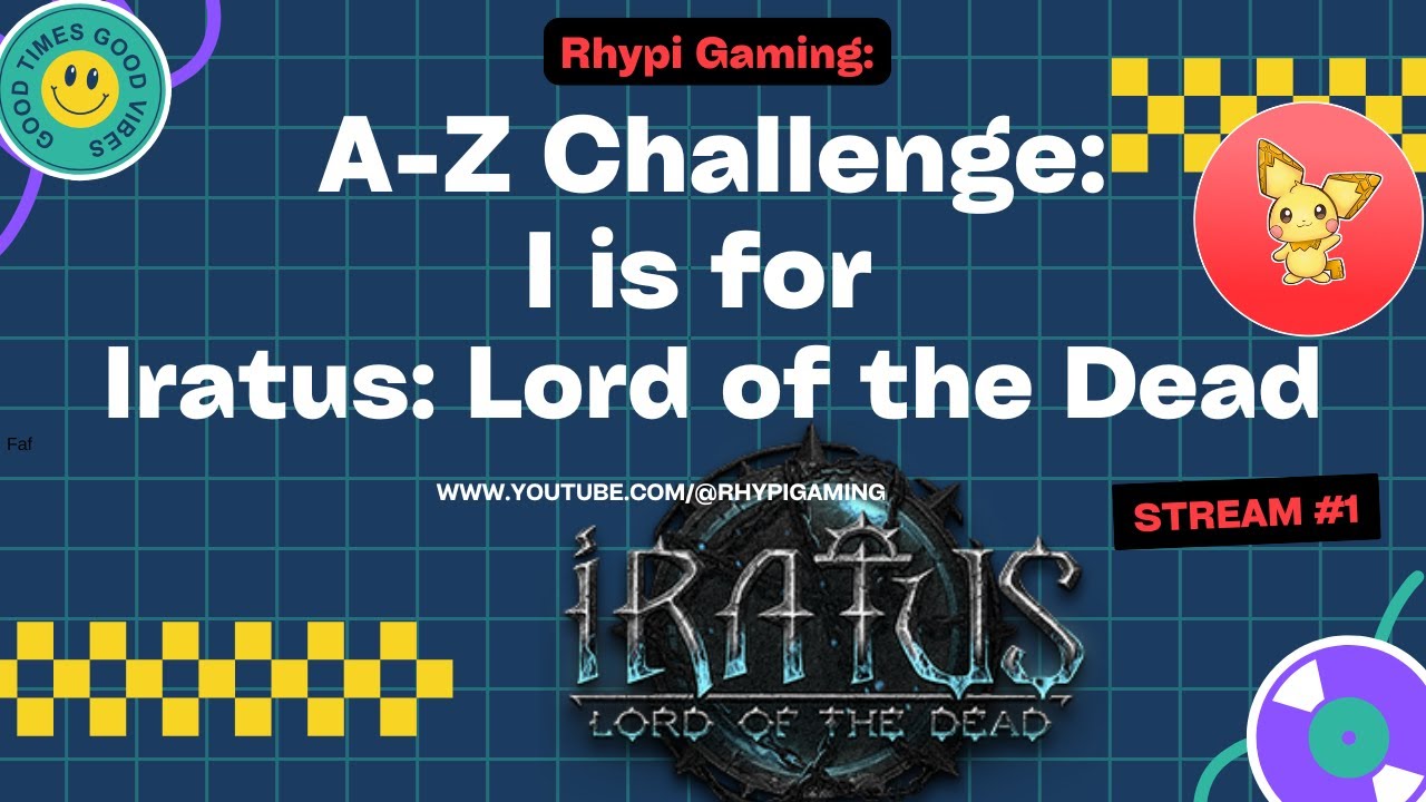 Rhypi's A-Z Challenge: I is for Iratus: Lord of the Dead Stream 8!