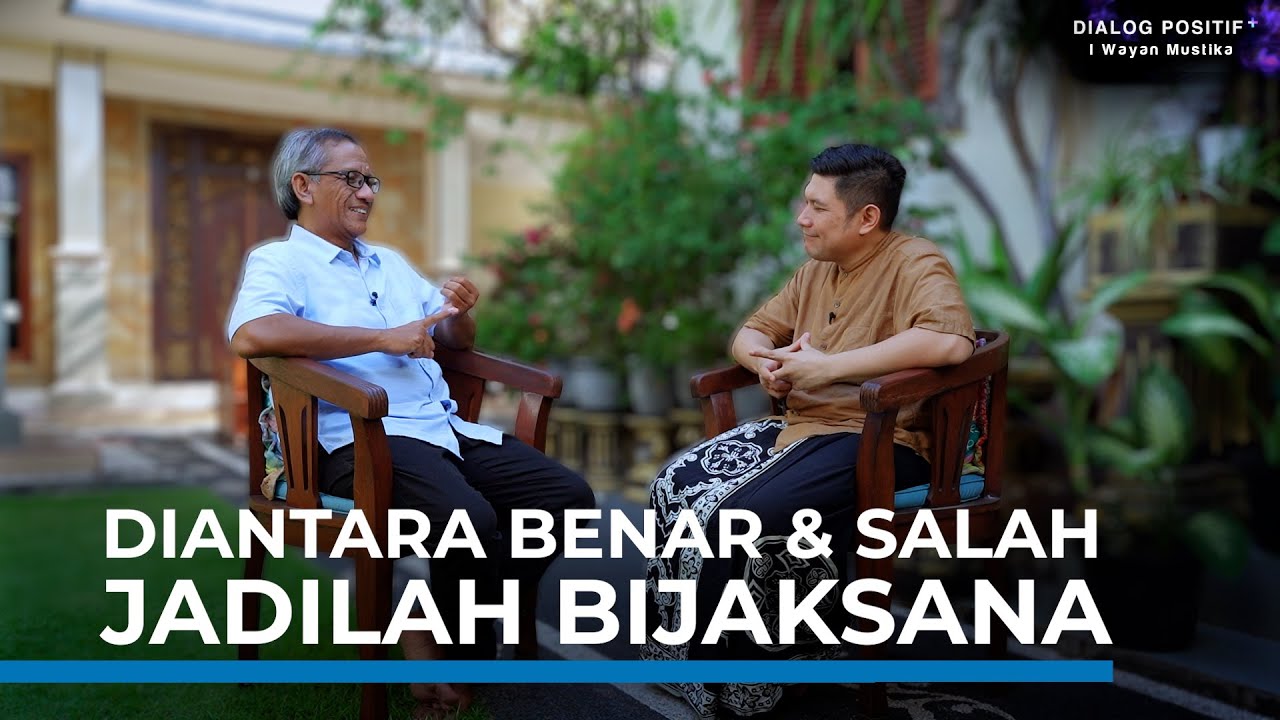 Mencapai Kebijaksanaan | Dialog Positif + | I Wayan Mustika