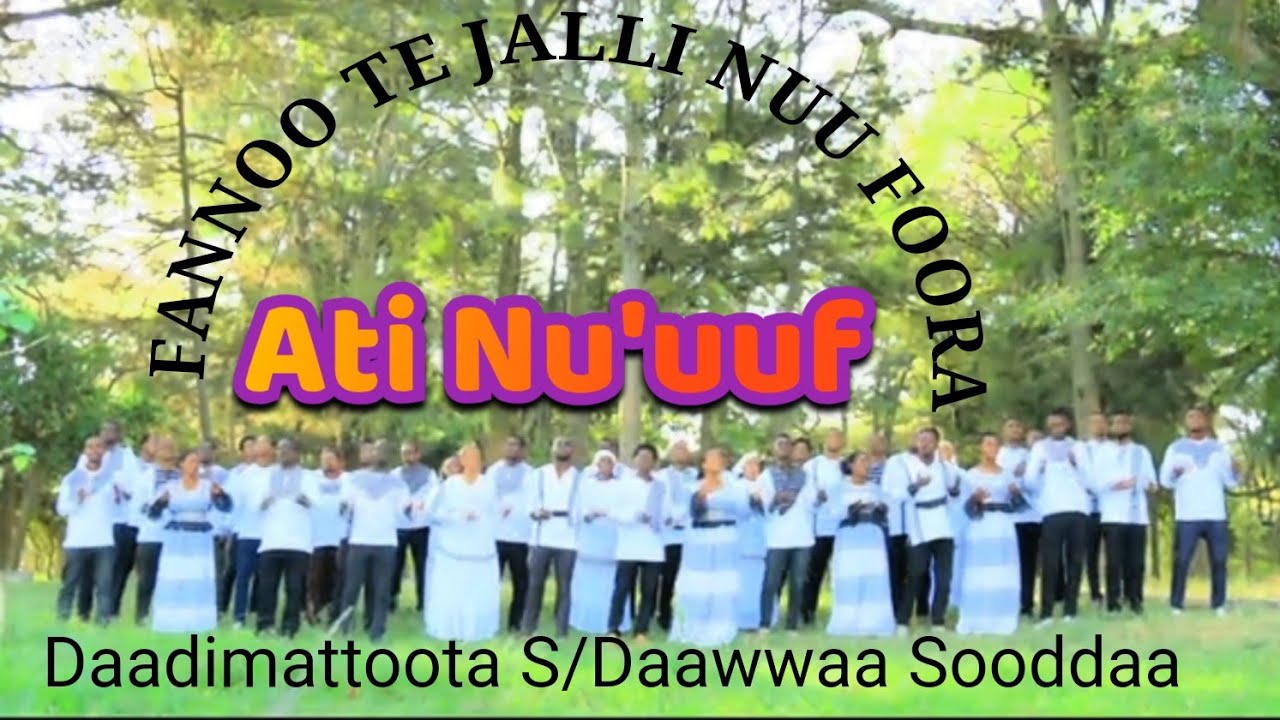 FANNOO TE JALLI NUU FOORA : AT NU'UUF Daadimattoota S/Daawwaa Sooddaa
