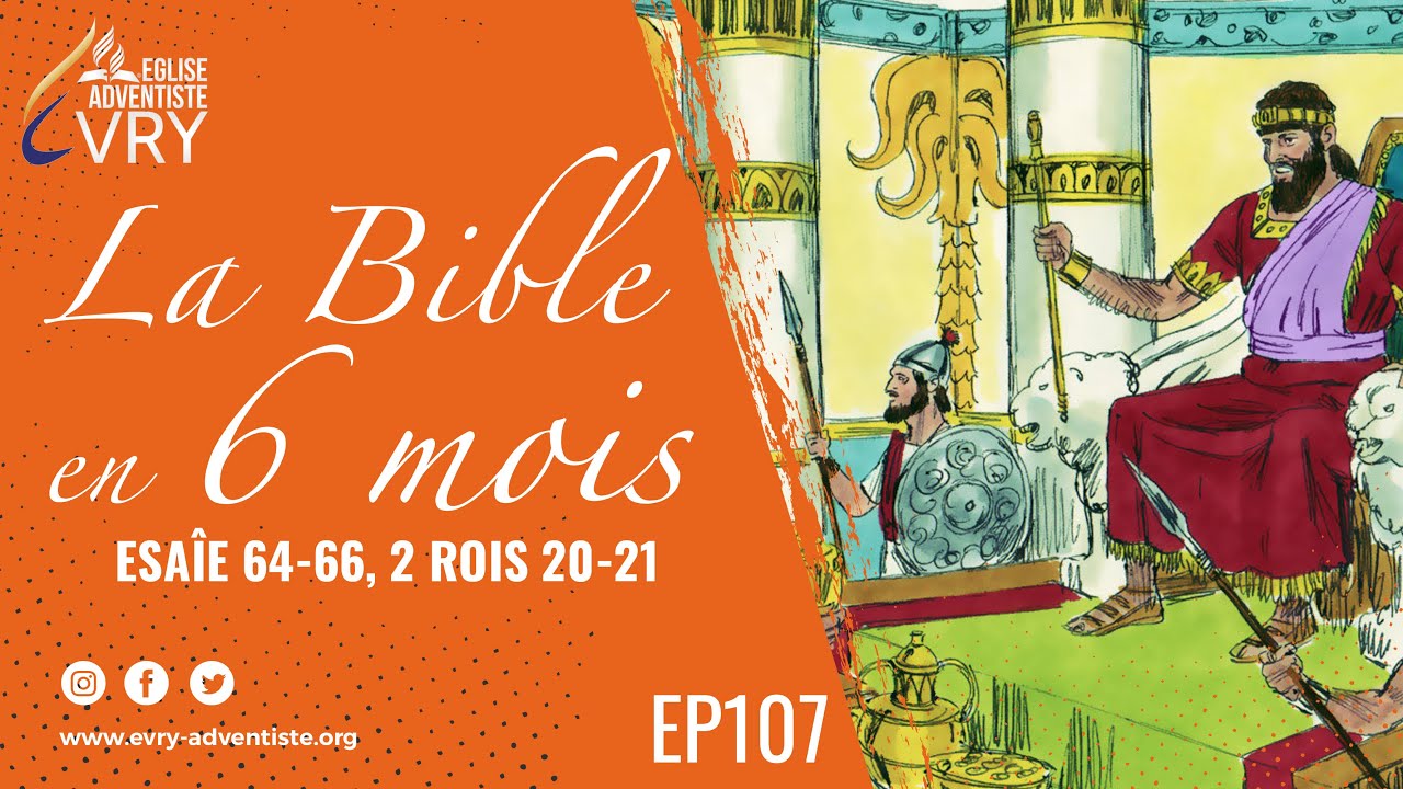 LA BIBLE EN 6 MOIS épisode 107 : Esaïe 64-66, 2 Rois 20-21