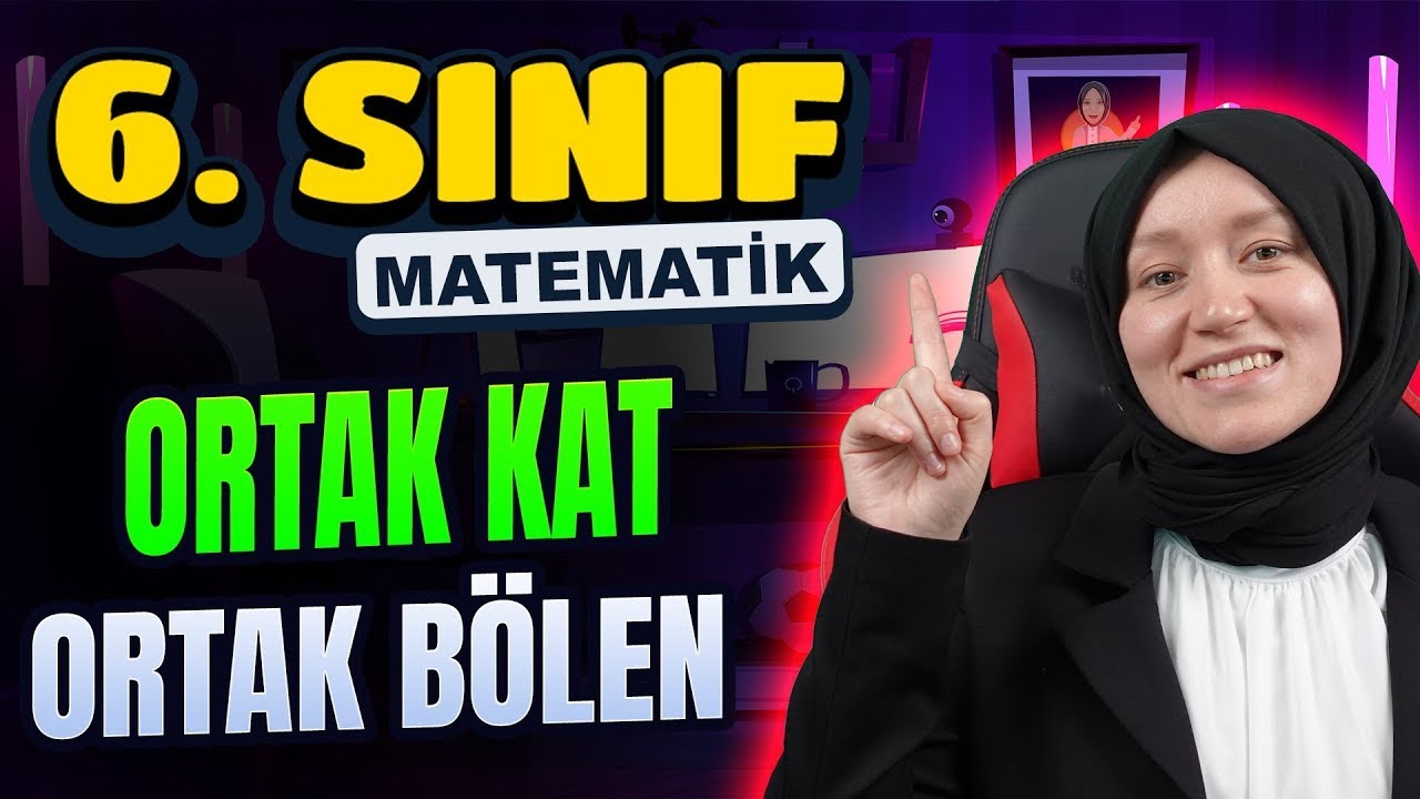 Ortak Kat Ortak Bölen Konu Anlatımı | 6. Sınıf Matematik