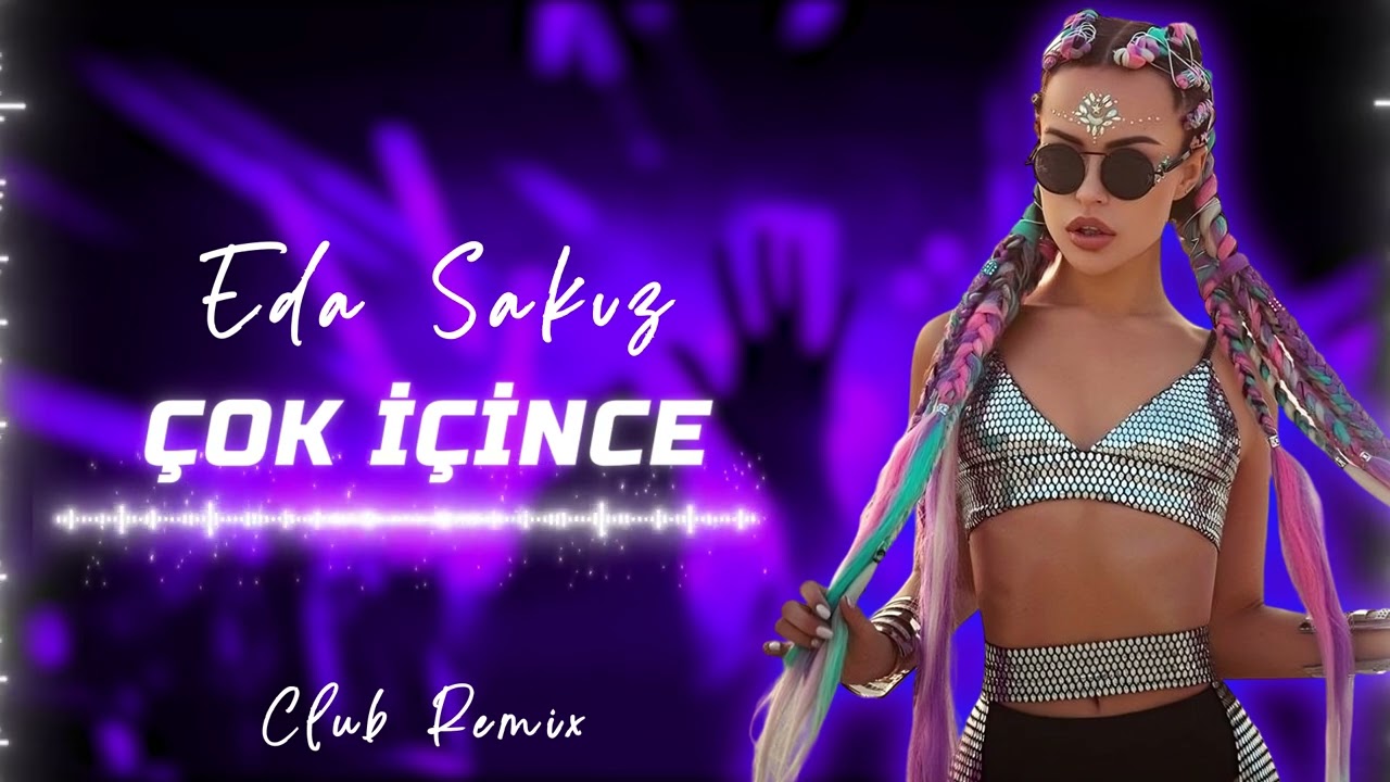 Eda Sakız - Çok İçince ( Y-Emre Music Club Remix )