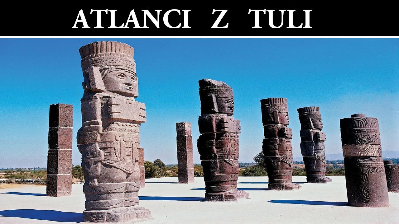 Posągi Atlant&oacute;w z Tuli i Sekrety Toltek&oacute;w