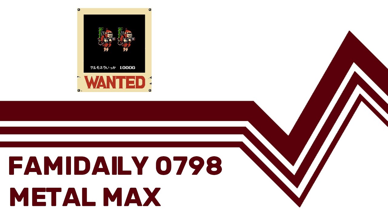 Famidaily - Episode 0798 - Metal Max (メタルマックス)