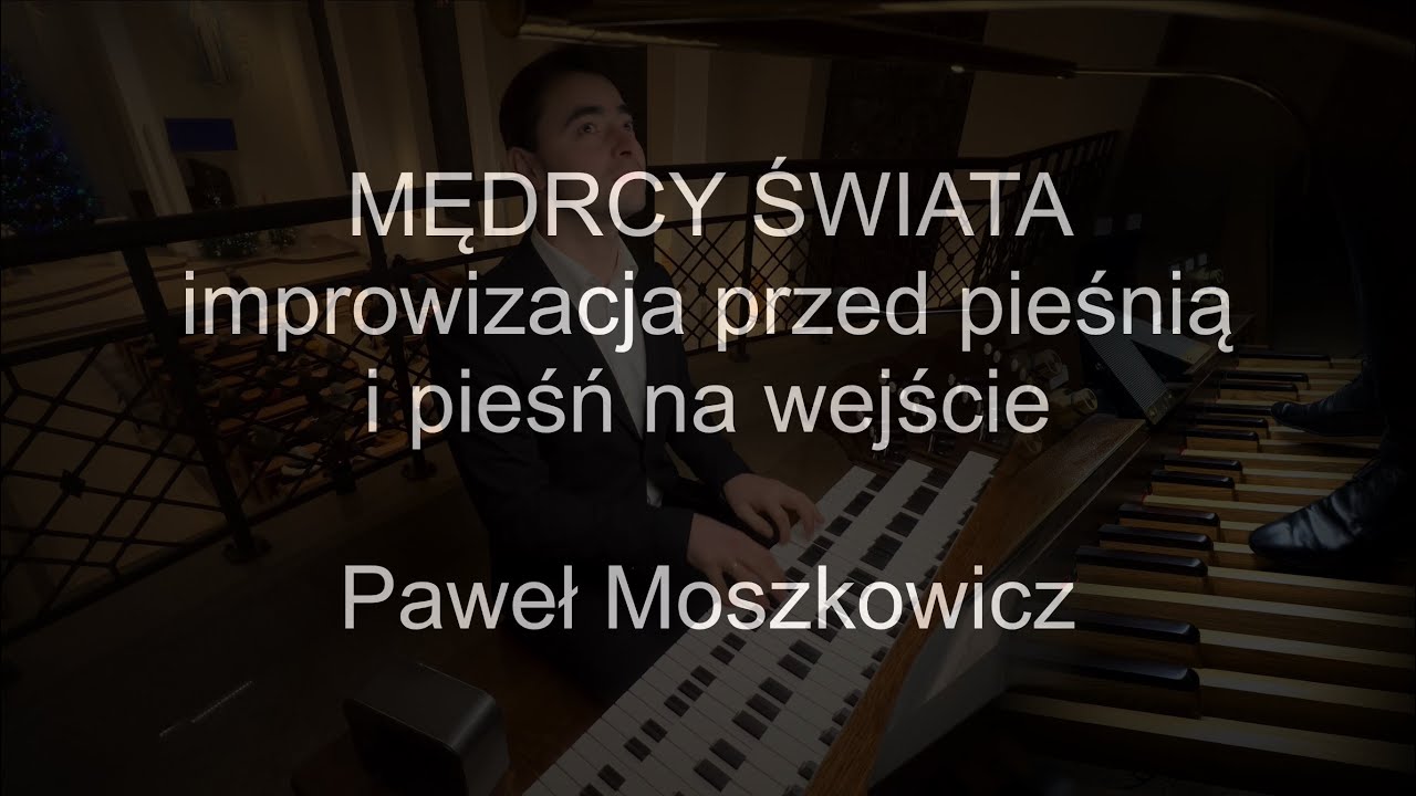 Mędrcy świata | improwizacja przed pieśnią i pieśń na wejście | Paweł Moszkowicz