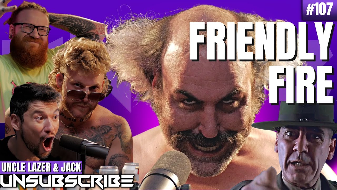 Friendly Fire ft. Uncle Lazer & Jack Mandaville - Unsubscribe Podcast Ep 107