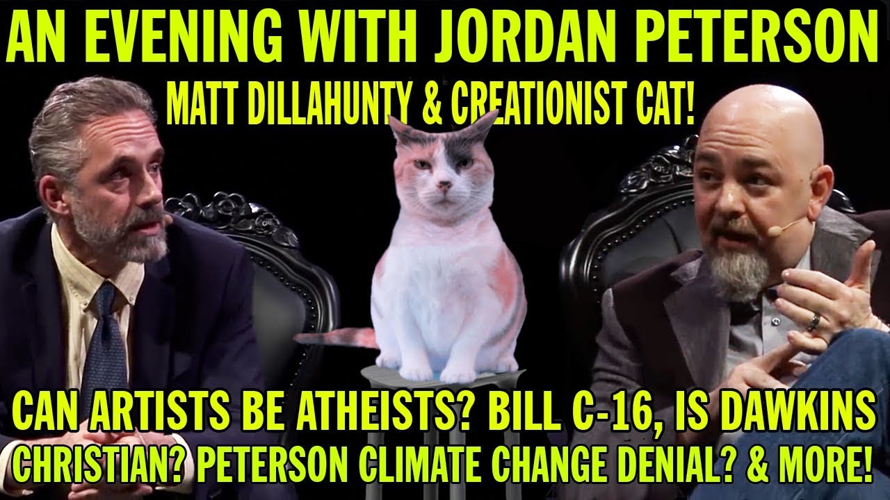 An Evening With Jordan Peterson, Matt Dillahunty & Creationist Cat!