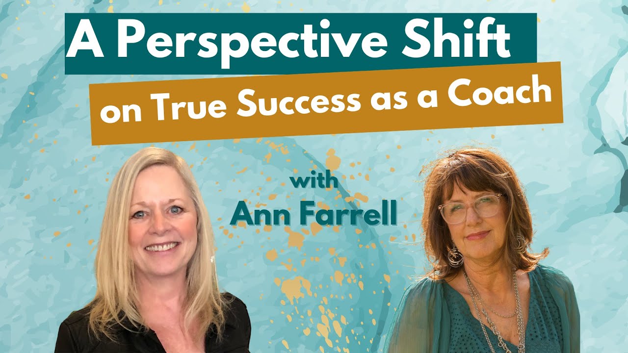 Coaching Business Spotlight | Ann Farrell - A Perspective Shift on True Success as a Coach