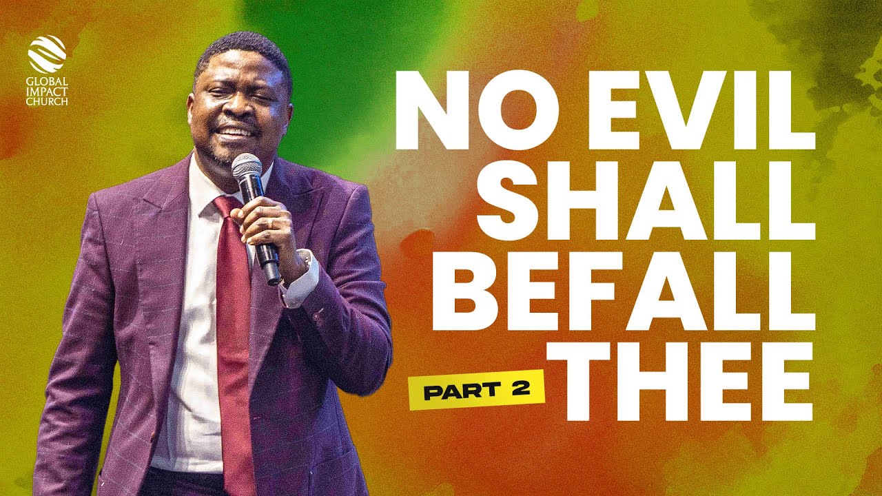 NO EVIL SHALL BEFALL THEE PART 2 || GLOBAL IMPACT CHURCH || Pastor Yemi Davids