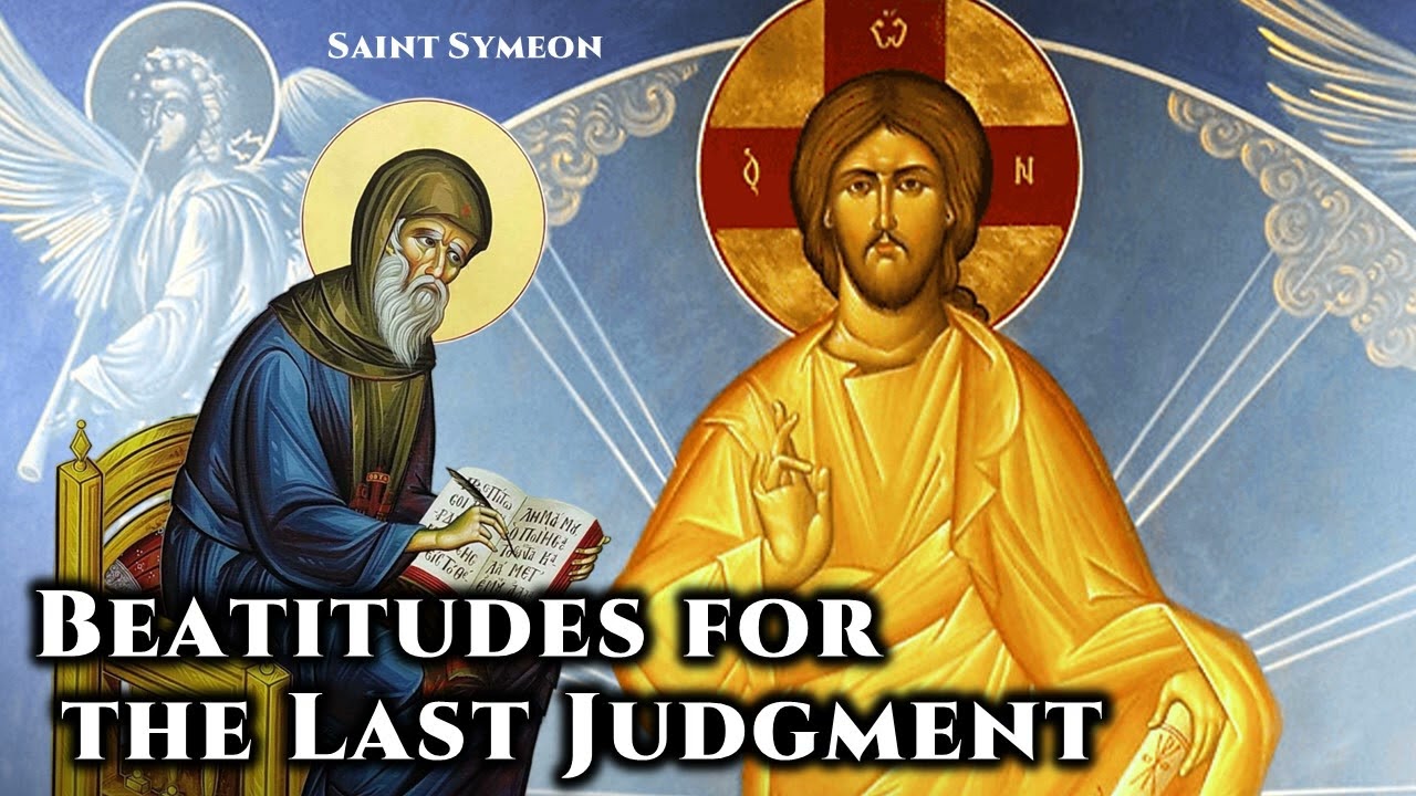 Beatitudes for the Last Judgment - St. Symeon the New Theologian
