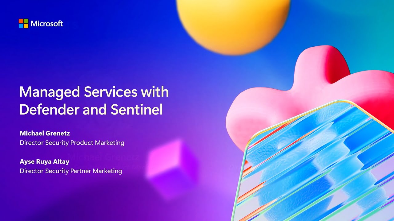 Security Partner Growth: Managed Services with Defender & Sentinel | BRK335