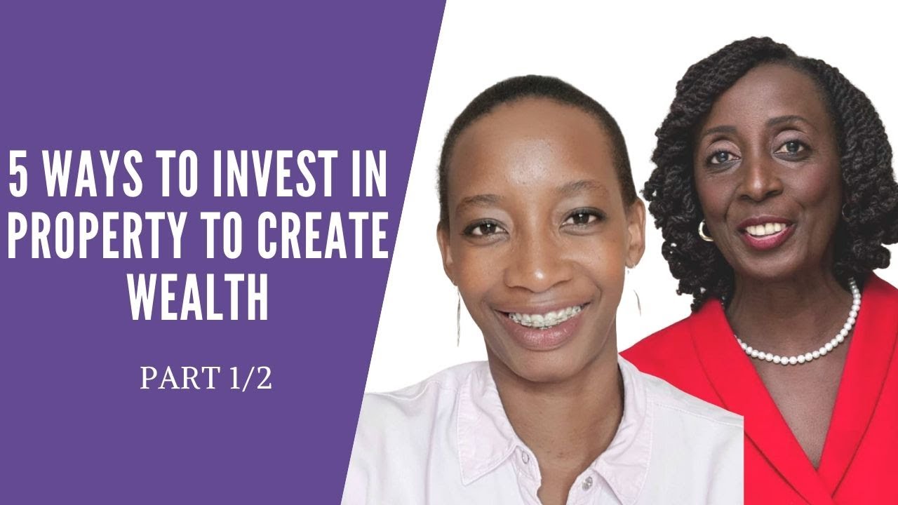 5 WAYS TO INVEST IN PROPERTY TO CREATE WEALTH PART 1/2