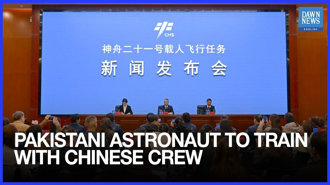 Pakistan Astronaut to Join China&rsquo;s Space Station Mission | Dawn News English