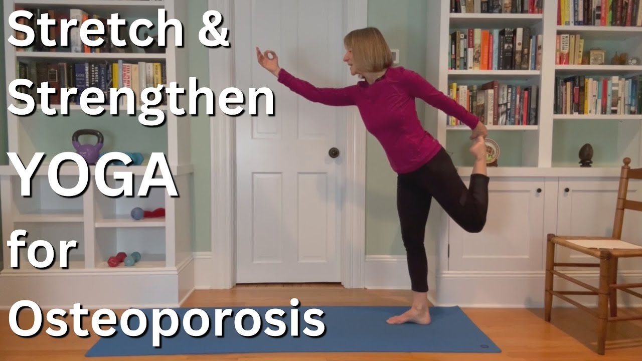 Stretch and Strengthen - Yoga for Osteoporosis
